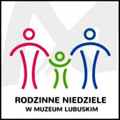 Rodzinna niedziela w Muzeum Lubuskim