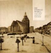 O Starym Rynku i katedrze sprzed pożaru