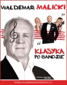 Ostatnia szansa, by zdobyć bilety na widowisko „Waldemar Malicki - Klasyka po bandzie”!