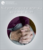 Nie porzucajcie w szpitalu swoich bliskich