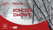 Koncert zimowy w Filharmonii Gorzowskiej