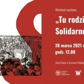Prezentacja wystawy - „Tu rodziła się Solidarność”