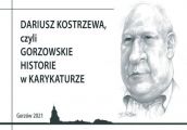 Dariusz Kostrzewa, czyli gorzowskie historie w karykaturze