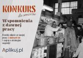 Wspomnienia z dawnej pracy – konkurs dla osób 50+