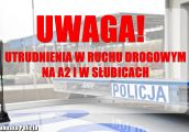 Uwaga – utrudnienia w ruchu drogowym na autostradzie A2