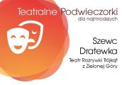 Teatralne Podwieczorki zapraszają