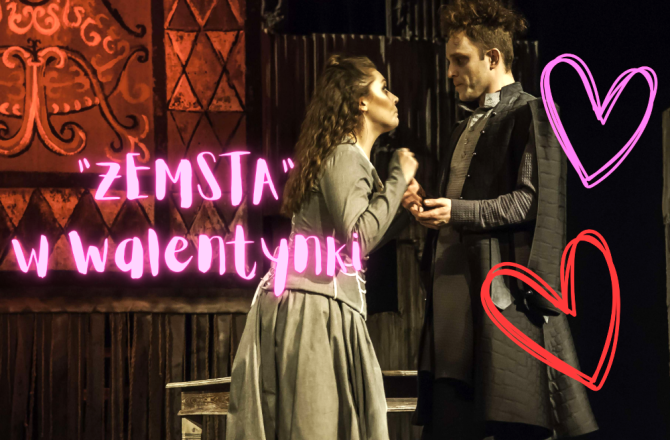 Zakochaj się w klasyce. Walentynkowa „Zemsta” w Teatrze Osterwy